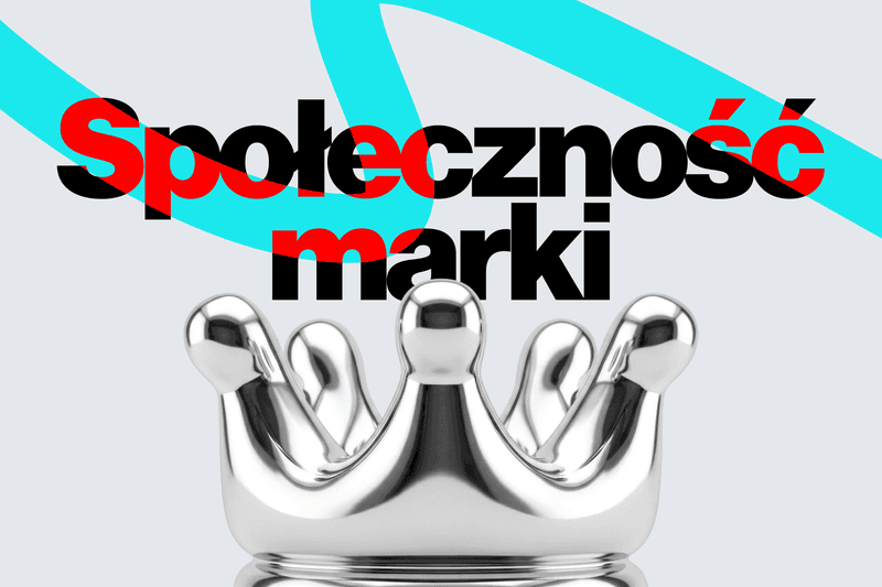 Czym jest społeczność marki i jak ją zbudować?