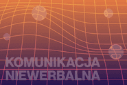 Czym jest komunikacja niewerbalna i jakie są jej zastosowania?