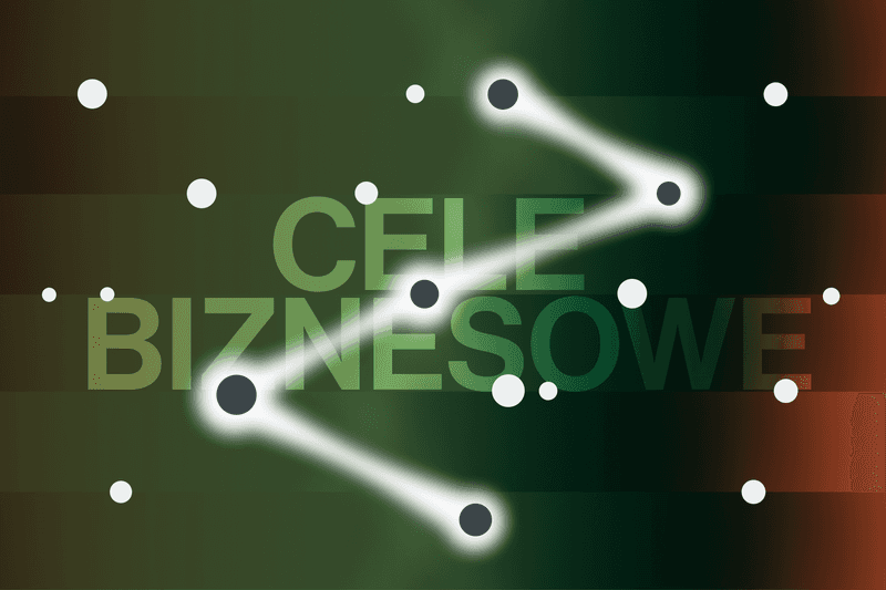 Czym są cele biznesowe i jak dobrze je określić?